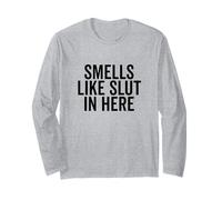 Smells Like Slut In Here Humour drôle Adulte Manche Longue