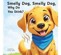 Smelly Dog, Smelly Dog, Why Do You Stink?