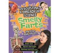 Smelly Farts And Other Body Horrors (Disgusting And Dreadful Science) (Hardcover) Anna Claybourne, John Miles (Auteur)