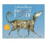 Smelly Louie by Catherine Rayner Catherine Rayner (Auteur)