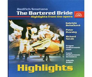 Smetana,B. the Bartered Bride - Highlights from the Opéra / Benacková, Dvorský, Prag.Phil.Choir /Cpo/ Košler