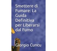 Smettere di Fumare: La Guida Definitiva per Liberarsi dal Fumo