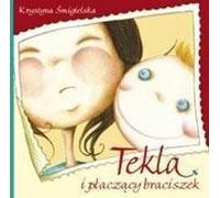 Smigielska, K : Tekla et le petit frère qui pleure