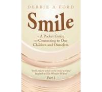 Smile - A Pocket Guide To Connecting To Our Children And Ourselves