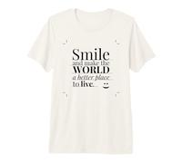 Smile and Make The World a Better Place to Live. T-Shirt Haut de Gamme