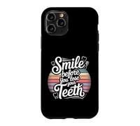 Smile Before You Lose Your Teeth Dentist Jokes - Coque pour iPhone 11 Pro