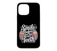 Smile Before You Lose Your Teeth Dentist Jokes - Coque pour iPhone 13 Pro Max