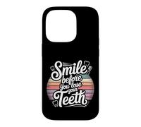 Smile Before You Lose Your Teeth Dentist Jokes - Coque pour iPhone 14 Pro