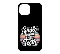 Smile Before You Lose Your Teeth Dentist Jokes - Coque pour iPhone 15