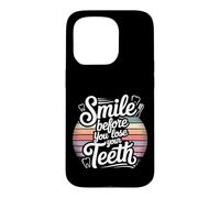 Smile Before You Lose Your Teeth Dentist Jokes - Coque pour iPhone 15 Pro