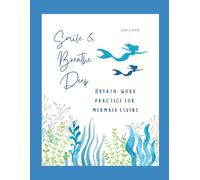 Smile & Breathe Deep: Breath-work Practice for Mermaid Living