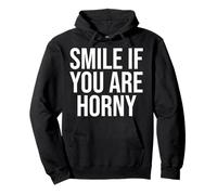 Smile If You are Horny - Humour drôle Sarcastique drôle pour Adulte Sweat à Capuche