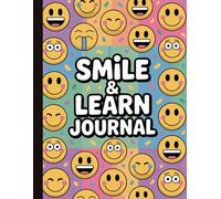 Smile & Learn Journal: A Fun Positivity and Gratitude Notebook for Teachers, Students, and Anyone Who Wants to Stay Happy and Motivated, 8.5 x 11 in / 100 Page /