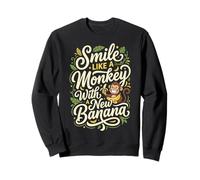Smile Like A Monkey with A New Banana Funny Happiness Humour Sweatshirt