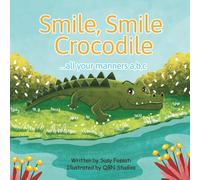 Smile, Smile Crocodile: A Fun Train Ride Through The Zoo Interwoven With Everyday, Easy-To-Learn Manners
