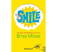 Smile – The Rise, Fall, & Resurrection of Brian Wilson – Omnibus Press