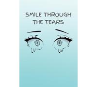 "Smile Through the Tears" Anime Eyes Notebook: Aesthetic Manga Style Journal, Emotional & Motivational Diary for Teens, Students, and Anime Fans