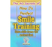 Smile Training: The 40 Secrets of How to Perfect Smile Training