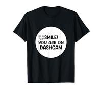 Smile You are on a Dash Cam Enregistrement Vidéo T-Shirt