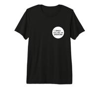 Smile You are on a Dash Cam Enregistrement Vidéos T-Shirt Haut de Gamme