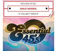 Smiley Monroe - No Love at All/If You Ain't Tried It