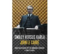 Smiley versus Karla: Tinker Tailor Soldier Spy, The Honourable Schoolboy, Smiley's People