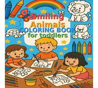 smiling animals coloring book for toddlers: Fun and Easy Coloring Pages with Cute Smiling Animals for Toddlers and Kids Ages 1-3 | Big Pictures, Thick ... Learning and Fine Motor Skills Development