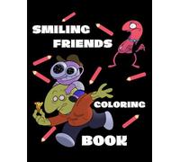 Smiling friends coloring book: From One Fan to Another: A Coloring Book Tribute to Our Beloved Show