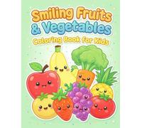 Smiling Fruits & Vegetables Coloring Book for Kids: 50 Cute & Friendly Fruit & Veg Characters - Big Bold Outlines for Easy Coloring
