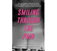 Smiling Through the Pain: My Journey Through PAH, Lung Transplant and Beyond - A Journey I Never Saw Coming