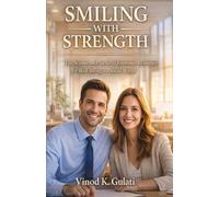 Smiling with Strength: The Science and Practice of Smiling for Emotional Strength and Well-Being Inner Strength for Everyday Life Emotional Strength in a Social World Grace Resilience & Daily Livi
