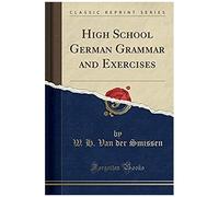 Smissen, W: High School German Grammar And Exercises (Classi