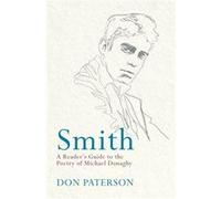 Smith: A Reader'S Guide To The Poetry Of Michael Donaghy (Paperback) Don Paterson, (Auteur)