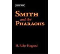 Smith and the Pharaohs, Large-Print Edition Haggard, H. Rider (Auteur)