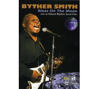 Byther Smith: Blues On The Moon - Live At Natural Rhythm Social Club