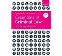 Smith Hogan and Ormerods Essentials of Criminal Law - Ormerod Prof David Professor of Criminal Justice University College London Professor of Criminal Jus Ormerod Prof David Professor of Criminal Just