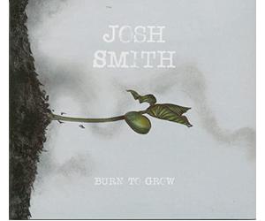 Smith, Josh - Burn to Grow