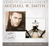 Smith, Michael W - Classic Albums Series: This is Your Time/Live