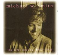 Smith, Michael W. - First Decade 1983-93