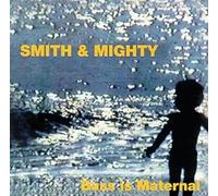 Smith & Mighty - Bass Is Maternal