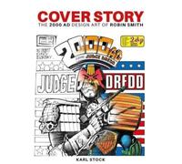 Smith, Robin - Cover Story: The 2000 AD Design Art of Robin Smith