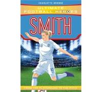 Smith Ultimate Football Heroes the No. 1 football series by Charlotte Browne Charlotte Browne (Auteur)