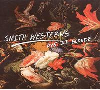 Smith Westerns - Dye It Blonde [Import]