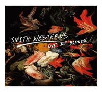 Smith Westerns - Dye It Blonde [Import allemand]