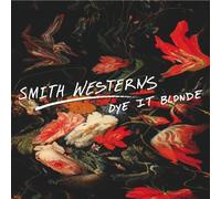 Smith Westerns – Dye It Blonde – Vinyle