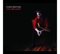 Smither, Chris - Call Me Lucky