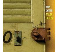 Smither, Chris - Still on The Levee [Import]