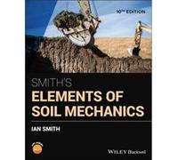 Smiths Elements of Soil Mechanics by Ian Head of the School of Engineering and the Built Environment at Edinburgh Napier University Smith Ian Smith (Auteur)