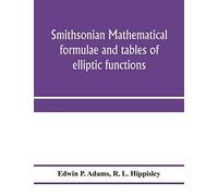 Smithsonian Mathematical Formulae And Tables Of Elliptic Functions