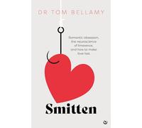 Smitten: Romantic obsession, the neuroscience of limerence, and how to make love last